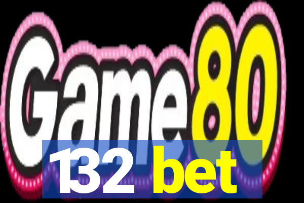 132 bet